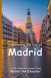 Book cover of Celebrating the City of Madrid by Walter the Educator