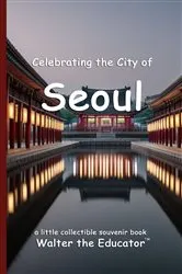 Book cover of Celebrating the City of Seoul by Unknown