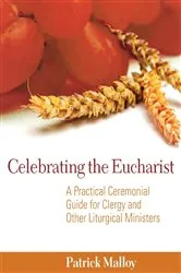 Book cover of Celebrating the Eucharist by Patrick Malloy