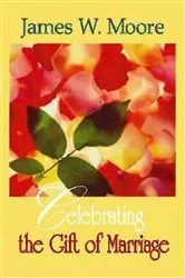 Book cover of Celebrating the Gift of Marriage by James W. Moore