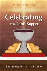Book cover of Celebrating the Lord’s Supper by Edison Muhindo Kalengyo