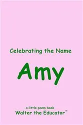 Book cover of Celebrating the Name Amy by Walter the Educator
