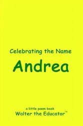 Book cover of Celebrating the Name Andrea by Walter the Educator