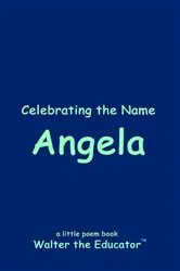 Book cover of Celebrating the Name Angela by Walter the Educator
