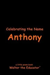 Book cover of Celebrating the Name Anthony by Walter the Educator