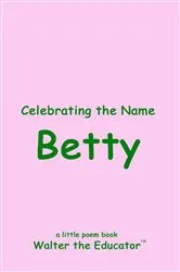Book cover of Celebrating the Name Betty by Walter the Educator