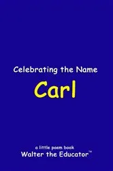Book cover of Celebrating the Name Carl by Walter the Educator