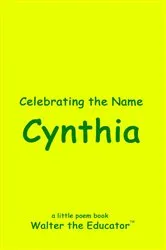 Book cover of Celebrating the Name Cynthia by Walter the Educator