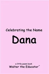 Book cover of Celebrating the Name Dana by Walter the Educator