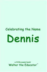Book cover of Celebrating the Name Dennis by Walter the Educator