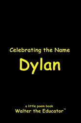 Book cover of Celebrating the Name Dylan by Walter the Educator
