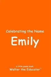 Book cover of Celebrating the Name Emily by Walter the Educator