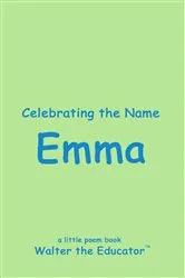 Book cover of Celebrating the Name Emma by Walter the Educator