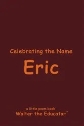 Book cover of Celebrating the Name Eric by Walter the Educator
