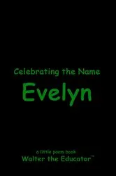 Book cover of Celebrating the Name Evelyn by Walter the Educator