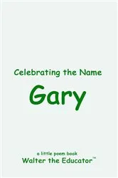 Book cover of Celebrating the Name Gary by Walter the Educator