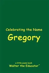 Book cover of Celebrating the Name Gregory by Walter the Educator