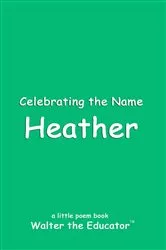 Book cover of Celebrating the Name Heather by Walter the Educator