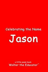 Book cover of Celebrating the Name Jason by Walter the Educator