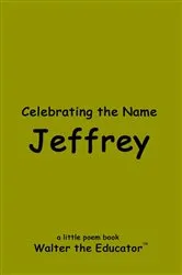Book cover of Celebrating the Name Jeffrey by Walter the Educator