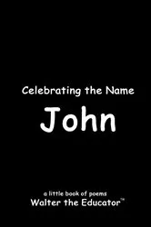 Book cover of Celebrating the Name John by Walter the Educator