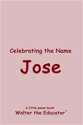 Book cover of Celebrating the Name Jose by Walter the Educator