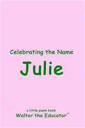 Book cover of Celebrating the Name Julie by Walter the Educator