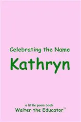 Book cover of Celebrating the Name Kathryn by Walter the Educator