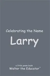 Book cover of Celebrating the Name Larry by Walter the Educator