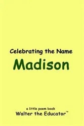 Book cover of Celebrating the Name Madison by Walter the Educator