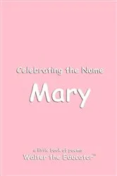Book cover of Celebrating the Name Mary by Walter the Educator
