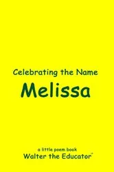 Book cover of Celebrating the Name Melissa by Walter the Educator