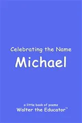 Book cover of Celebrating the Name Michael by Walter the Educator