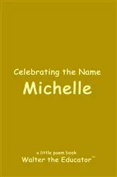 Book cover of Celebrating the Name Michelle by Walter the Educator