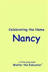 Book cover of Celebrating the Name Nancy by Walter the Educator