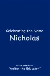 Book cover of Celebrating the Name Nicholas by Walter the Educator