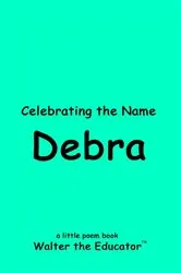 Book cover of Celebrating the Name of Debra by Walter the Educator