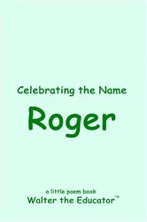 Book cover of Celebrating the Name Roger by Walter the Educator