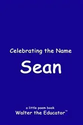 Book cover of Celebrating the Name Sean by Walter the Educator