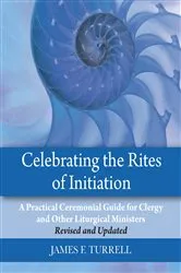 Book cover of Celebrating the Rites of Initiation by James F. Turrell