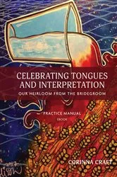 Book cover of Celebrating Tongues and Interpretation, Our Heirloom from the Bridegroom by Corinna Craft