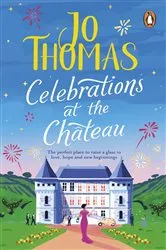 Book cover of Celebrations at the Chateau by Jo Thomas