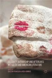 Book cover of Celebrity Authorship and Afterlives in English and American Literature by Rick Honings
