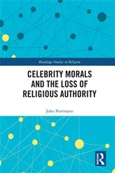 Book cover of Celebrity Morals and the Loss of Religious Authority by John Portmann