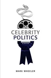 Book cover of Celebrity Politics by Mark Wheeler