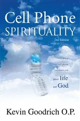 Book cover of Cell Phone Spirituality by Kevin Goodrich O.P.