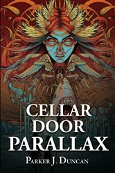 Book cover of Cellar Door Parallax by Duncan, Parker, J