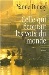 Book cover of Celle qui écoutait les voix du monde by Yanne Dimay