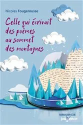 Book cover of Celle qui écrivait des poèmes au sommet des montagnes by Nicolas Fougerousse