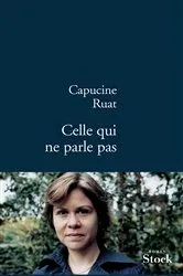 Book cover of Celle qui ne parle pas by Capucine Ruat